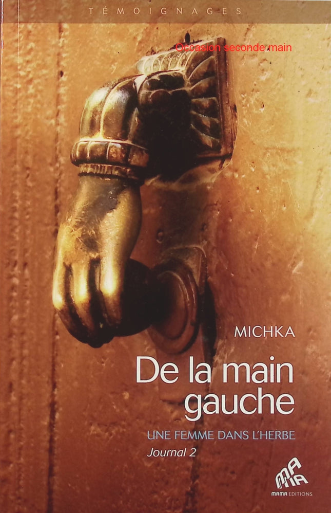 De La Main Gauche – Une Femme Dans L’herbe, Journal 2 – Michka | Témoignage intime, spiritualité, développement personnel et quête de liberté - Livre