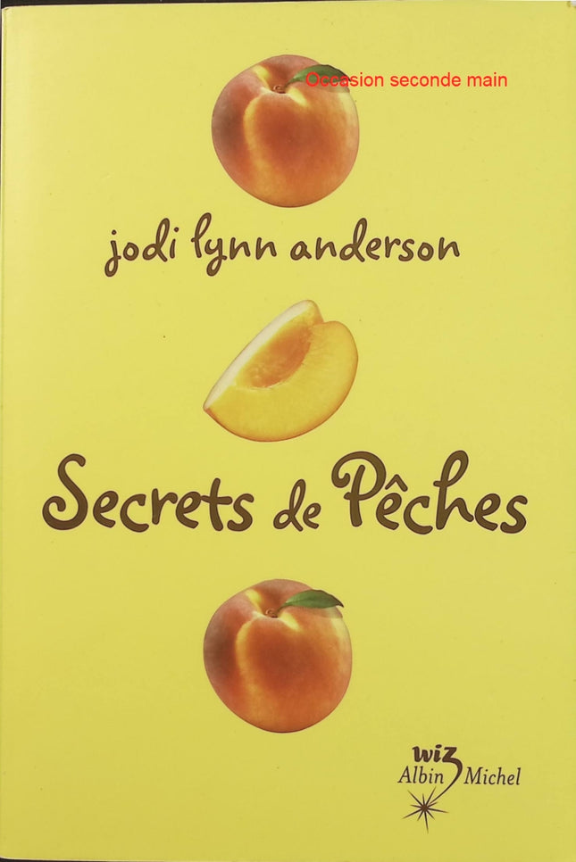 Secrets de Pêches – Jodi Lynn Anderson, roman jeunesse sur l’amitié, les premiers amours et les aventures de trois adolescentes - Livre