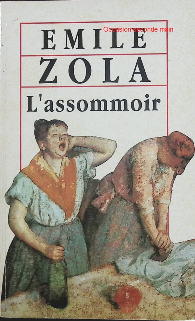 L’Assommoir – Émile Zola, roman naturaliste, littérature classique française et société ouvrière - Livre