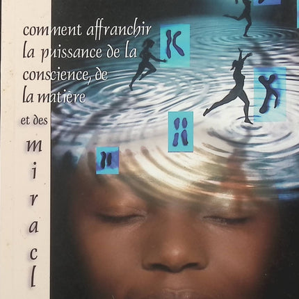 La Biologie des croyances – Bruce H. Lipton, comprendre les liens entre croyances, environnement, cellules et développement personnel - Livre