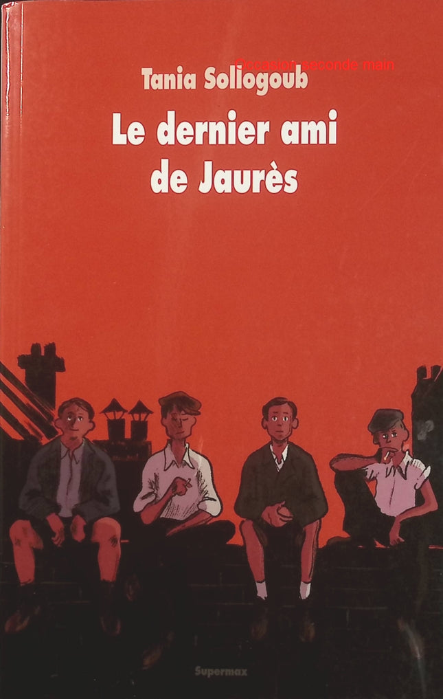 Le dernier ami de Jaurès – Tania Sollogoub, roman historique sur Jean Jaurès, l’amitié et les bouleversements politiques de la France - Livre