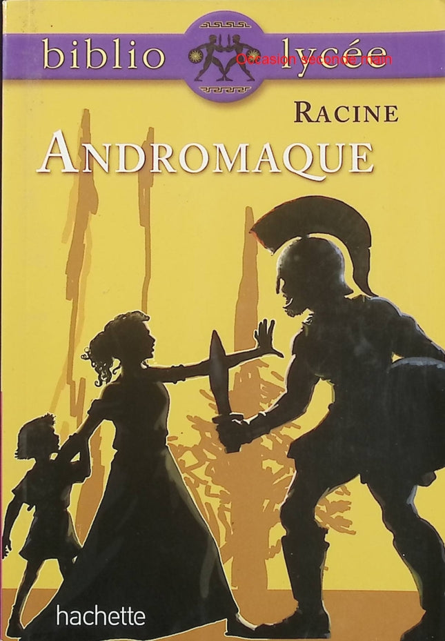 Andromaque – Jean Racine – Bibliolycée – Tragédie classique – Théâtre – Amour et jalousie - Livre