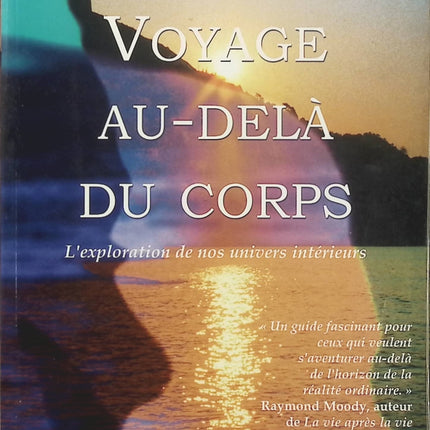 Voyage au-delà du corps – William Buhlman, exploration des expériences hors du corps et des univers intérieurs - Livre
