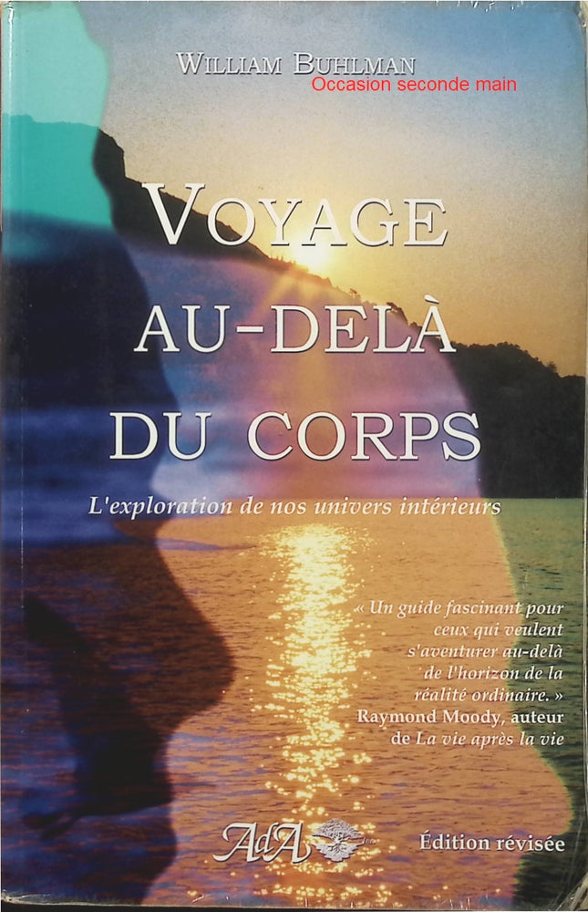 Voyage au-delà du corps – William Buhlman, exploration des expériences hors du corps et des univers intérieurs - Livre