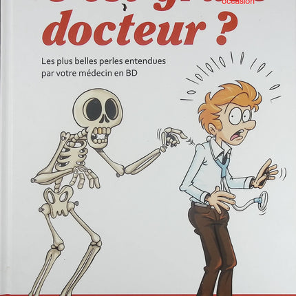 C’est grave docteur ? – Les plus belles perles entendues par votre médecin en BD Bob Bergé, Alan – humour et anecdotes médicales - Livre BD