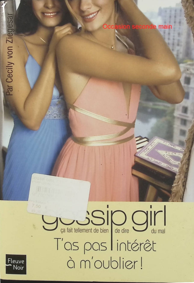 Gossip Girl – T’as pas intérêt de m’oublier – Cecily von Ziegesar, roman jeunesse ado entre secrets, amitiés, rivalités et scandales à New York - Livre