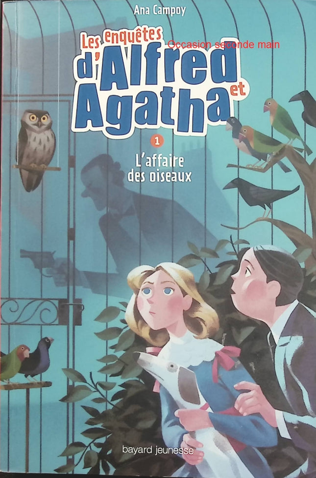 Les Enquêtes d’Alfred et Agatha Tome 1 – L’Affaire des oiseaux – Ana Campoy | Roman policier jeunesse, mystère et aventure - Livre