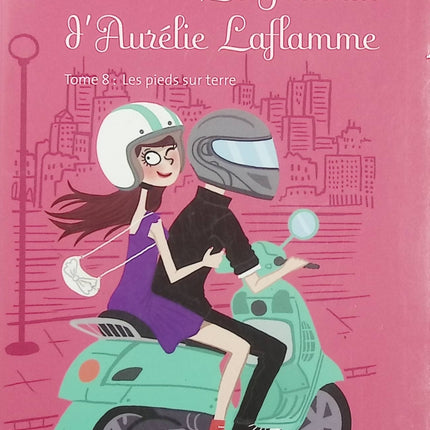 Le Journal d’Aurélie Laflamme Tome 8 – Les pieds sur terre – India Desjardins – Roman ado - Livre