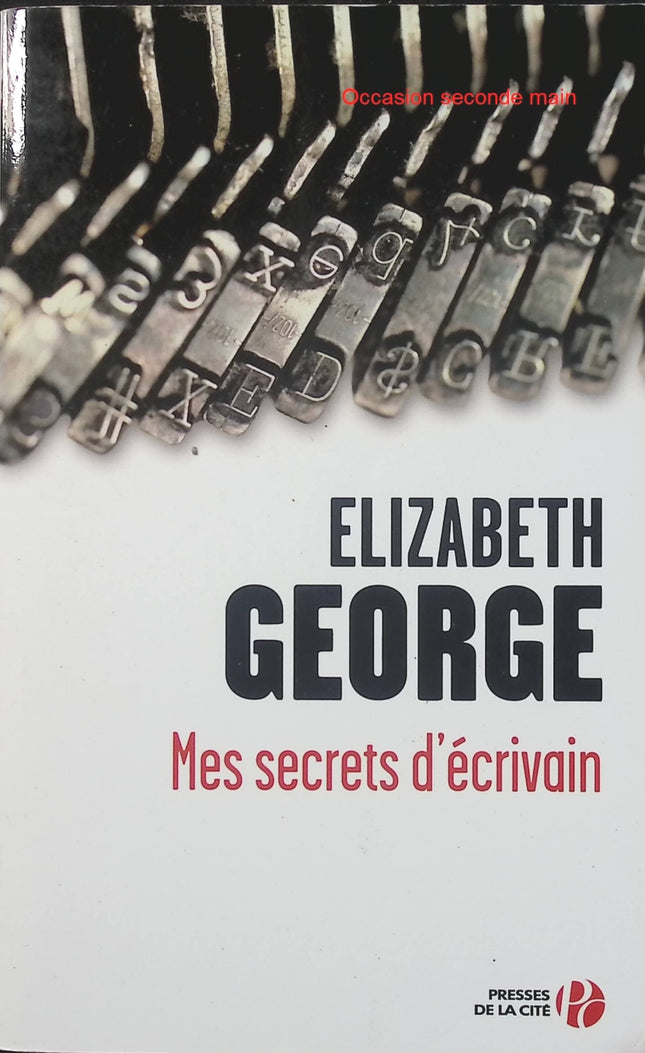 Mes secrets d’écrivain – Elizabeth George, apprendre à écrire un roman, construire une intrigue et créer des personnages captivants - Livre