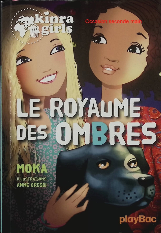 Kinra Girls Tome 8 – Le Royaume des Ombres – Moka, Anne Cresci – roman jeunesse, aventure, mystère, magie et amitié - Livre