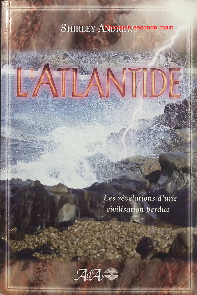L’Atlantide – Les révélations d’une civilisation perdue – Shirley Andrews, mystères antiques, légendes et histoire de l’Atlantide - Livre