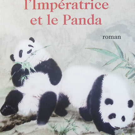 Le Père David, l’Impératrice et le Panda – José Frèches, roman historique sur la Chine impériale, les découvertes et les mystères du panda géant - Livre