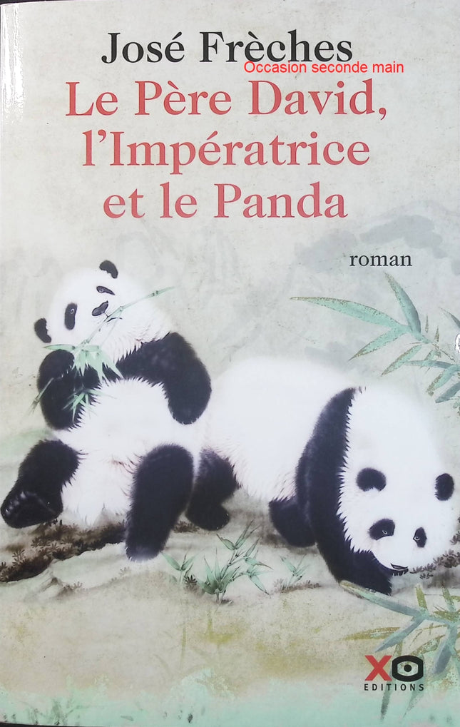 Le Père David, l’Impératrice et le Panda – José Frèches, roman historique sur la Chine impériale, les découvertes et les mystères du panda géant - Livre