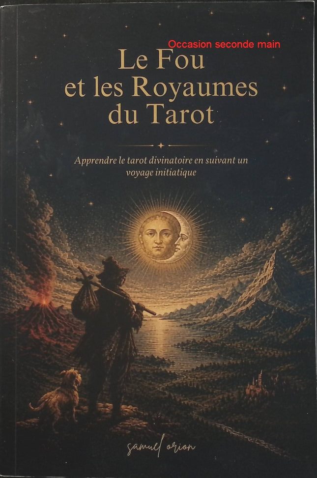 Le Fou et les Royaumes du Tarot – Samuel Orion, apprendre le tarot divinatoire à travers un voyage initiatique et symbolique - Livre
