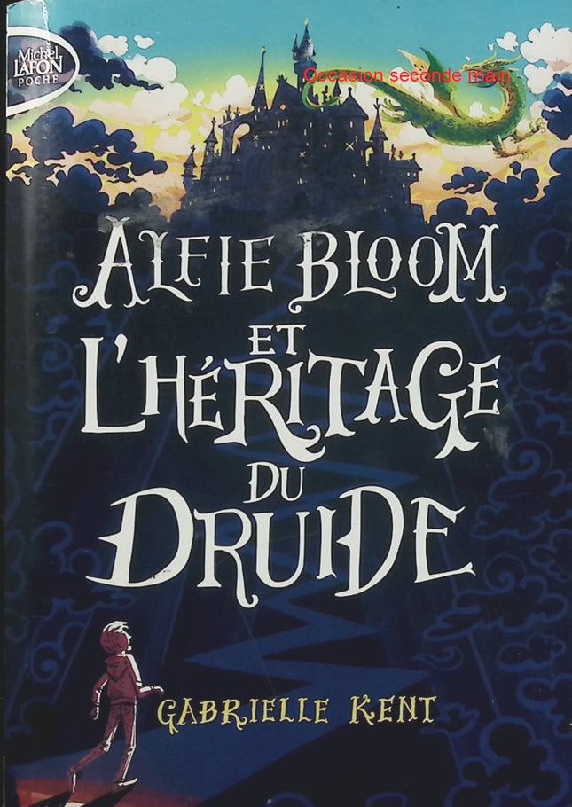 Alfie Bloom Tome 1 – Alfie Bloom et l’Héritage du Druide – Gabrielle Kent, roman fantasy jeunesse avec magie, mystères et aventures fantastiques - Livre