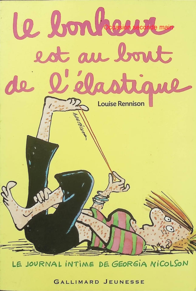 Le Bonheur est au bout de l’élastique – Nouvelles confessions de Georgia Nicolson – Louise Rennison | Roman ado humoristique, amour et aventures adolescentes - Livre