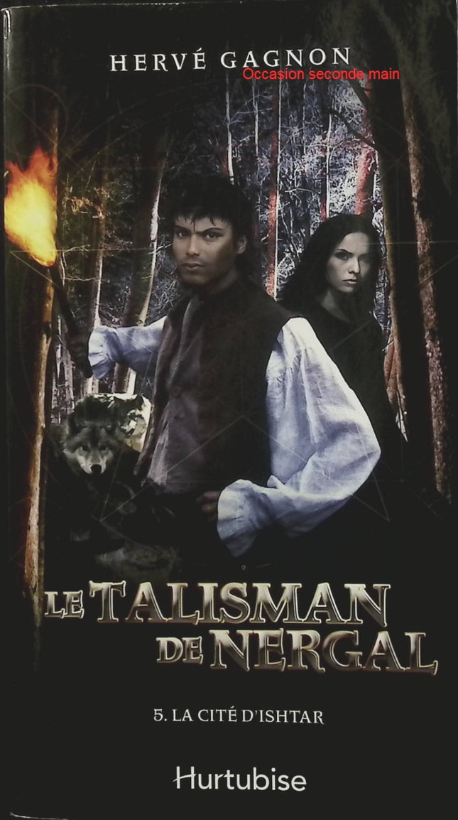Le Talisman de Nergal Tome 5 – La Cité d’Ishtar – Hervé Gagnon – Roman historique, aventure, mystères antiques et mythologie - Livre