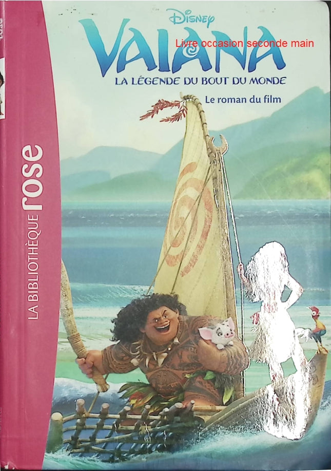 Vaiana La légende du bout du monde - Le roman du film - Bibliothèque Rose - Disney - Maui - Océan - Livre