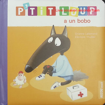 P'tit Loup a un bobo - Orianne Lallemand - Eléonore Thuillier - Album jeunesse - Trottinette - Doudou - Livre