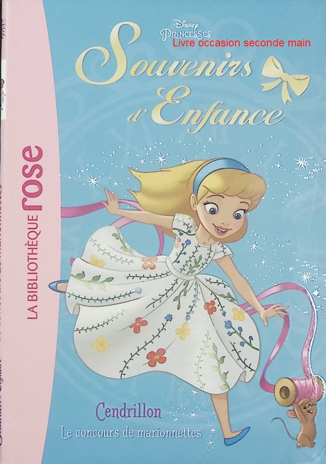 Princesses Souvenirs d’enfance Tome 1 Cendrillon au concours de marionnettes - Disney - Bibliothèque Rose - Jeunesse - Livre
