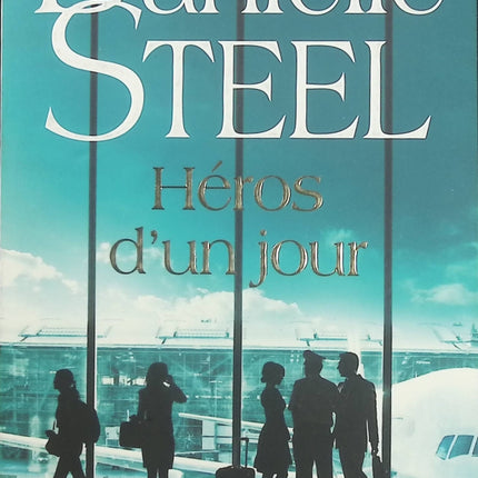 Héros d’un jour – Danielle Steel | Roman contemporain sur le courage, les choix de vie et les rencontres qui changent un destin - Livre