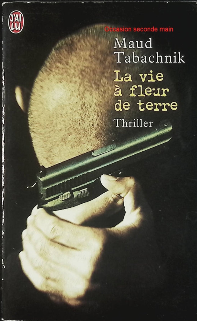 La Vie à fleur de terre – Maud Tabachnik – Roman noir et thriller social – Livre d'occasion - Livre