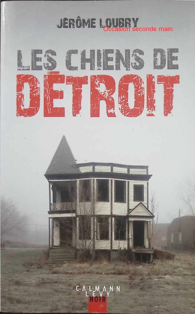 Les Chiens de Détroit – Jérôme Loubry | Thriller psychologique sombre, enquête criminelle et secrets enfouis dans la ville de Detroit - Livre