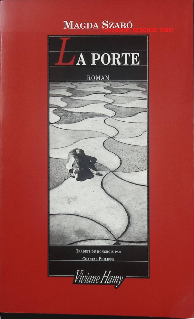 La Porte – Magda Szabó – Roman hongrois psychologique sur relation de pouvoir, domesticité et secret - Livre
