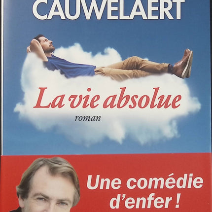 La Vie absolue Didier van Cauwelaert – Roman sur la vie, la conscience, les mystères de l’existence et les grandes questions humaines - Livre