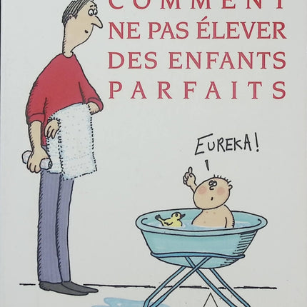 Comment ne pas élever des enfants parfaits - Libby Purves - Guide parents - Éducation enfants 3 à 8 ans - Livre