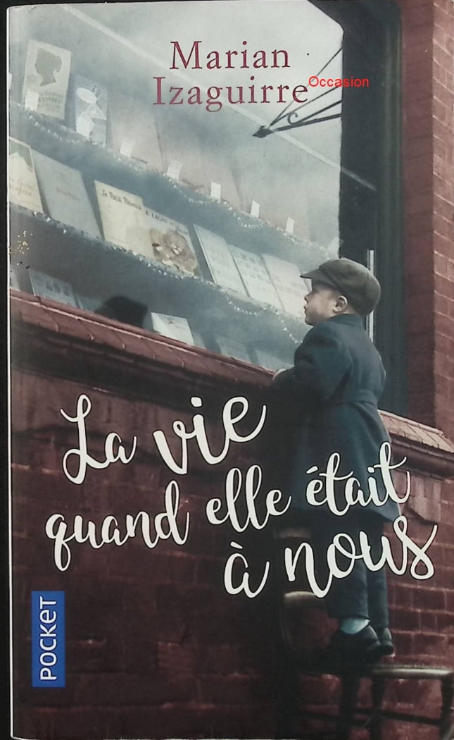 La vie quand elle était à nous – Marian Izaguirre – Roman contemporain Espagne mémoire amour secrets de famille - Livre