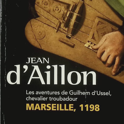 Marseille, 1198 – Jean d'Aillon – Roman historique médiéval – Enquête et complots au temps des croisades - Livre