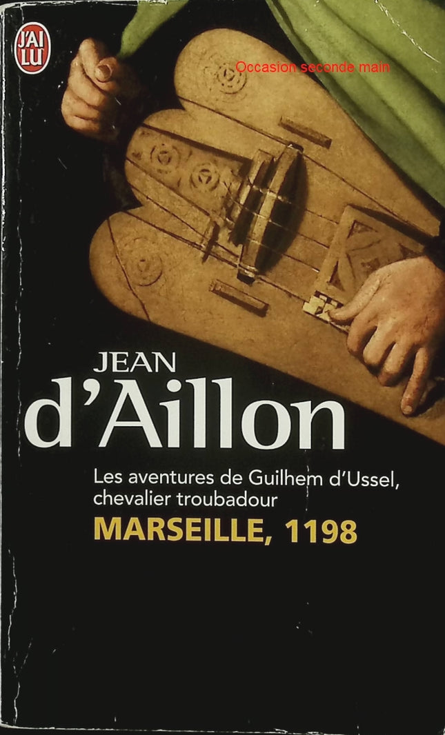 Marseille, 1198 – Jean d'Aillon – Roman historique médiéval – Enquête et complots au temps des croisades - Livre