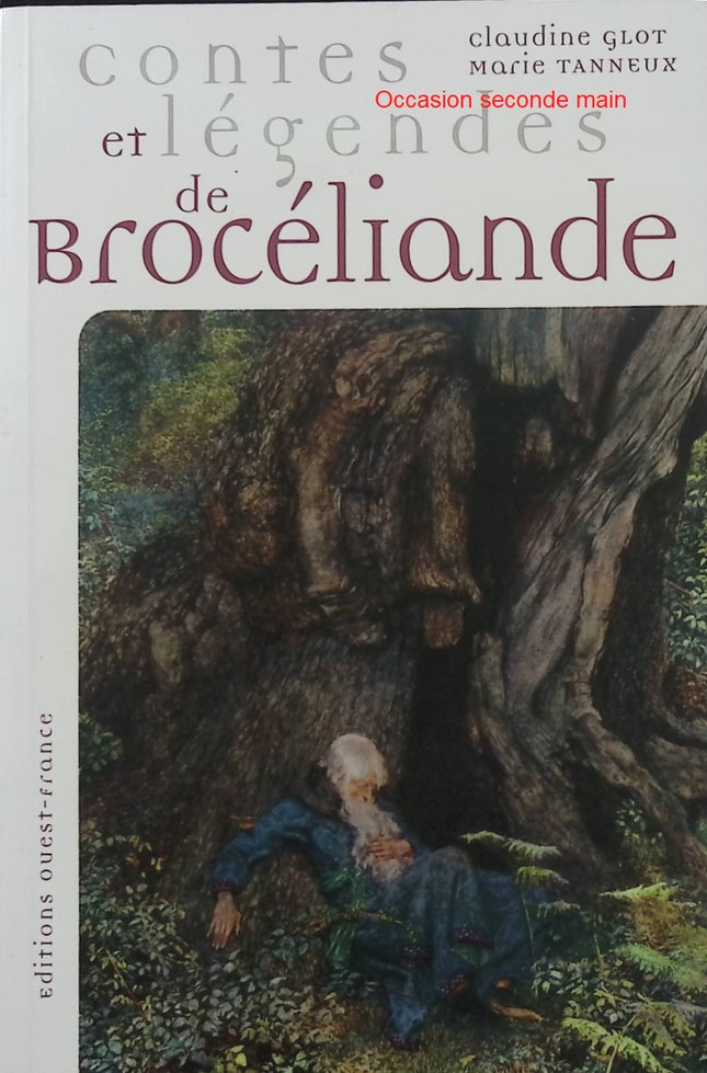 Contes et Légendes de Brocéliande – Claudine Glot & Marie Tanneux – Mythes bretons, Merlin et légendes celtiques - Livre
