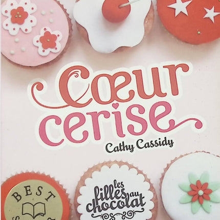 Les Filles au Chocolat Tome 1 : Cœur Cerise – Cathy Cassidy – roman jeunesse amitié amour adolescence - Livre