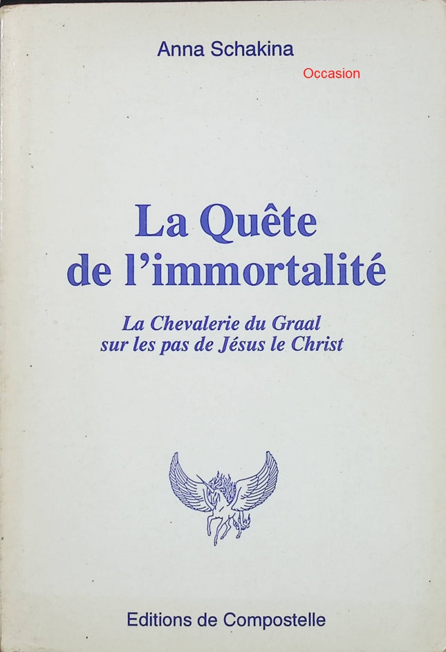 La quête de l’immortalité – La chevalerie du Graal – Anna Schakina – Ésotérisme Graal chevalerie spiritualité traditions initiatiques - Livre