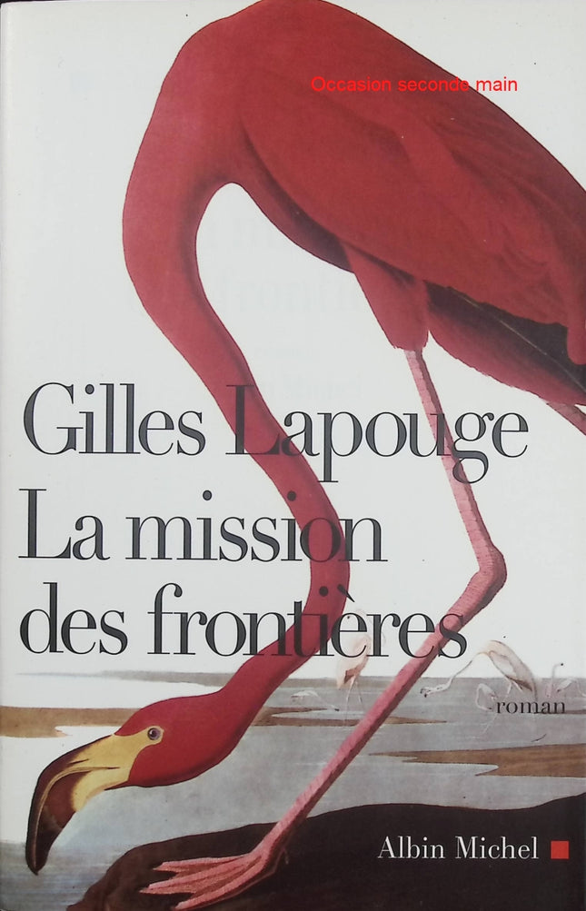 La Mission des frontières – Gilles Lapouge – Roman d’aventure historique en Amazonie et exploration des mondes coloniaux - Livre