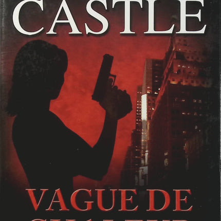 Vague de chaleur Richard Castle – Roman policier avec Nikki Heat, enquête criminelle, suspense et thriller inspiré de la série Castle - Livre