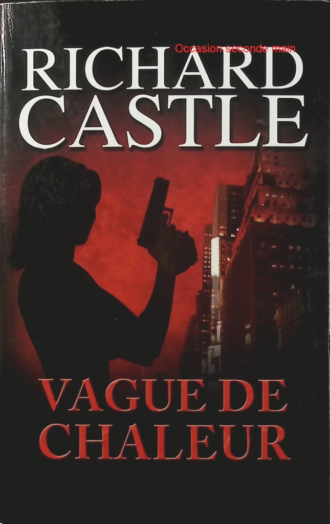 Vague de chaleur Richard Castle – Roman policier avec Nikki Heat, enquête criminelle, suspense et thriller inspiré de la série Castle - Livre