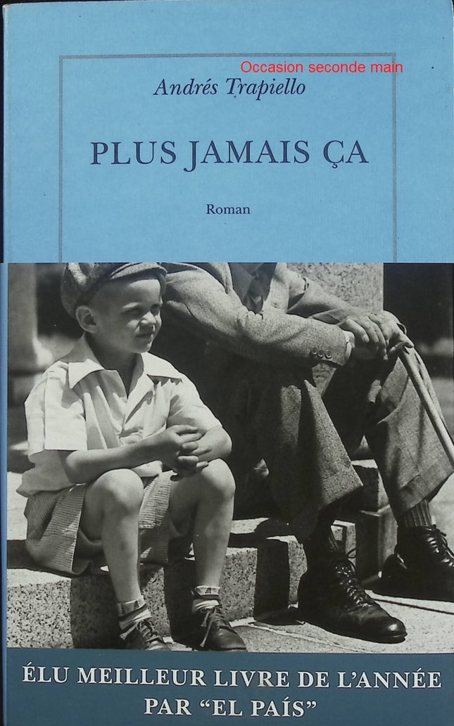 Plus jamais ça – Andrés Trapiello – Roman espagnol sur mémoire de guerre civile, enfance et Espagne franquiste - Livre