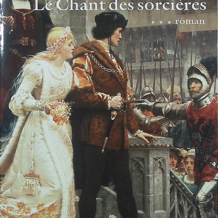 Le Chant des Sorcières Tome 3 – Mireille Calmel – Roman historique fantastique, magie, légendes et Moyen Âge - Livre