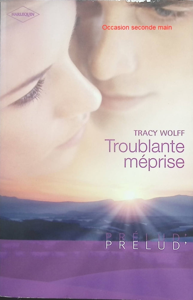 Troublante méprise – Tracy Wolff – roman Harlequin romance passion erreur d’identité amour interdit - Livre