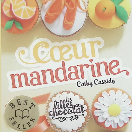 Les Filles au Chocolat Tome 3 : Cœur Mandarine – Cathy Cassidy – roman jeunesse amitié adolescence romance - Livre