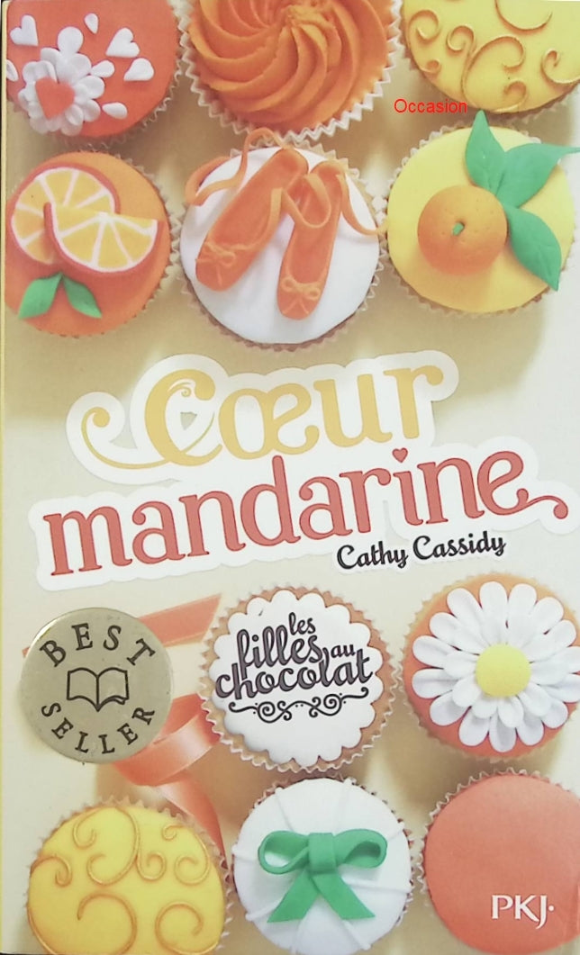 Les Filles au Chocolat Tome 3 : Cœur Mandarine – Cathy Cassidy – roman jeunesse amitié adolescence romance - Livre