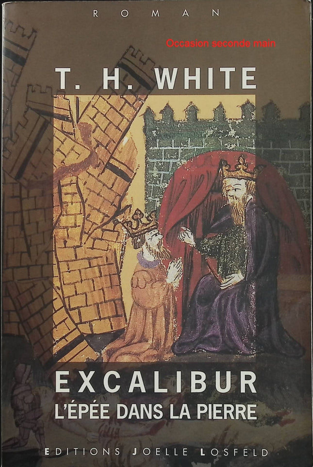 Excalibur, l'épée dans la pierre – Terence Hanbury White – La Quête du roi Arthur Tome 1 – Roman fantasy médiéval - Livre