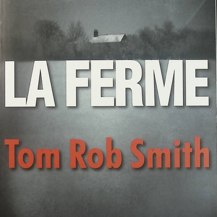 La Ferme – Tom Rob Smith – Thriller psychologique suspense familial secrets manipulation vérité - Livre