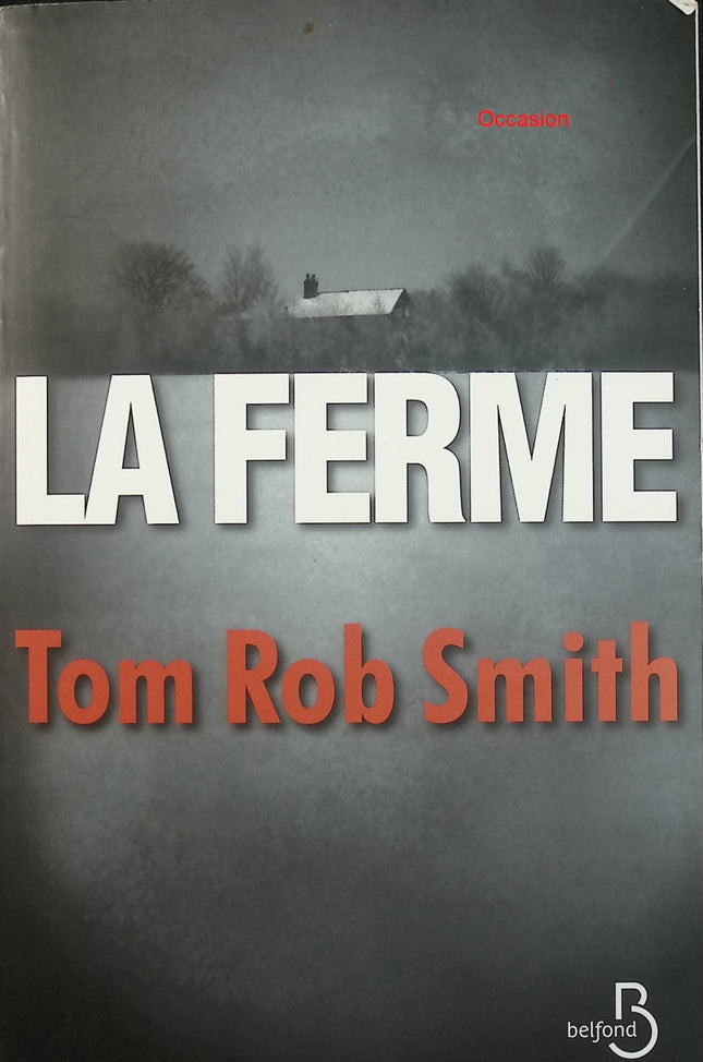 La Ferme – Tom Rob Smith – Thriller psychologique suspense familial secrets manipulation vérité - Livre