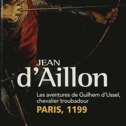 Paris, 1199 – Jean d'Aillon – Roman historique médiéval – Enquête au temps de Philippe Auguste - Livre