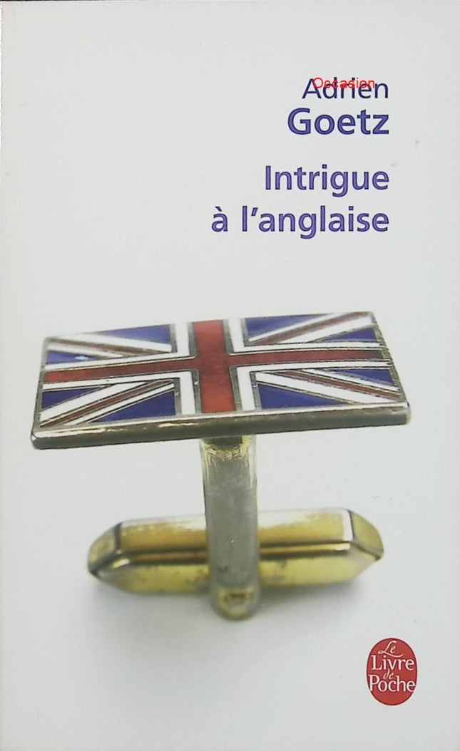 Intrigue à l’anglaise – Adrien Goetz – Roman policier historique – Enquête, art et mystère en Angleterre - Livre