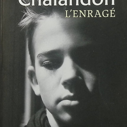 L’Enragé – Sorj Chalandon – Roman contemporain inspiré d’une histoire vraie – Révolte, enfance et évasion - Livre